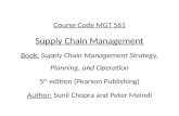 Course Code MGT 561 Supply Chain Management Book: Supply Chain Management Strategy, Planning, and Operation 5 th edition (Pearson Publishing) Author: Sunil.