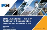 SEMS Auditing: An I3P Auditor’s Perspective Summary/Analysis of Findings To Date Kevin Graham Philip Emanuel, Lead Auditor Michelle Duncan, Lead Auditor.