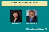 Beth VidaurriGreg Evans, M.Ed. Roberta's Rules of Order Developing an Alternative, More Flexible Method of Managing Organizational Governance.