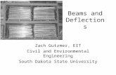 Beams and Deflections Zach Gutzmer, EIT Civil and Environmental Engineering South Dakota State University.