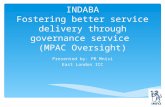 IMFO 5 AUDIT & RISK INDABA Fostering better service delivery through governance service (MPAC Oversight) Presented by: PR Mnisi East London ICC.