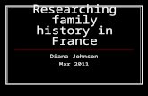 Researching family history in France Diana Johnson Mar 2011.