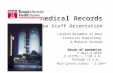 Medical Records House Staff Orientation Located Basement of Rock Financial Counseling & Medical Records Hours of operation 7 days a week 2 shifts – 7:30.