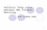 1 Holistic Twig Joins: Optimal XML Pattern Matching ACM SIGMOD 2002.