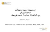 May 17, 2011 Developed and Facilitated by: Jan Dwyer Bang, MBA, CSP Abbey Northwest Quarterly Regional Sales Training.