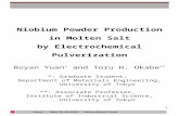 1 Niobium Powder Production in Molten Salt by Electrochemical Pulverization Boyan Yuan * and Toru H. Okabe ** *: Graduate Student, Department of Materials.