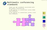 © Copyright Ezenia Inc, 2000 1 Multimedia conferencing standards  There are two standards associated with Multimedia Conferencing.  H.320 applies to.