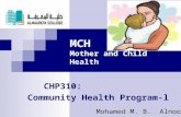 MCH Mother and Child Health CHP310: Community Health Program-l Mohamed M. B. Alnoor.
