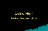 Using Html Basics, Text and Links. Objectives  Develop a web page using HTML codes according to specifications and verify that it works prior to submitting.