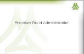 Estonian Road Administration. Estonian Main, Basic and Secondary Roads 2 The total length of national roads as of 01.01.2013 is 16 469 km i.e. 28.1% of.