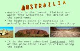 Australia is the lowest, flattest and, apart from Antarctica, the driest of the continents The highest point in Australia is actually in Australian Antarctic.