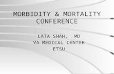 MORBIDITY & MORTALITY CONFERENCE LATA SHAH, MD VA MEDICAL CENTER ETSU.