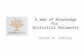 A Web of Knowledge for Historical Documents David W. Embley.