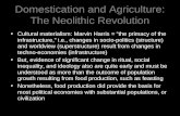Domestication and Agriculture: The Neolithic Revolution Cultural materialism: Marvin Harris = “the primacy of the infrastructure,” i.e., changes in socio-politics.