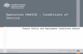 Correct as at 6 November 2014 Operation HAWICK - Conditions of Service People Policy and Employment Conditions Branch.