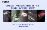 1 COMPANY PRESENTATION OF THE FENIX OUTDOOR GROUP President Martin Nordin 2008-11-06.