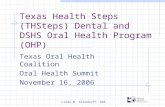 Linda M. Altenhoff, DDS Texas Health Steps (THSteps) Dental and DSHS Oral Health Program (OHP) Texas Oral Health Coalition Oral Health Summit November.