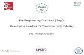 The Engineering Doctorate (EngD) Developing Leaders for Tomorrow with Industry Prof Patrick Godfrey.