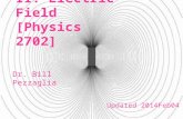 II. Electric Field [Physics 2702] Dr. Bill Pezzaglia Updated 2014Feb04.