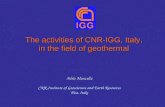The activities of CNR-IGG, Italy, in the field of geothermal Adele Manzella CNR-Institute of Geosciences and Earth Resources Pisa, Italy.