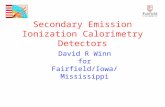 Secondary Emission Ionization Calorimetry Detectors David R Winn for Fairfield/Iowa/Mississippi.