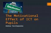 The Motivational Effect of ICT on Pupils Andrea Vasilopoulos.