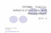 PP500: Public Administration and Management Unit 2 Professor Jamie Scripps jscripps@kaplan.edu.