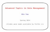 Bin Yao Spring 2014 (Slides were made available by Feifei Li) Advanced Topics in Data Management.