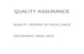 QUALITY ASSURANCE QUALITY: DEGREE OF EXCELLANCE ASSURANCE: MAKE SAFE.