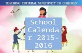 School Calendar 2015-2016. DateDay MiscellaneousCo-curricular ActivityExaminationsImportant Days 1-Apr-15WedWNew Session begins Orissa Day 2-Apr-15ThuHMahavira.