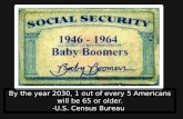 By the year 2030, 1 out of every 5 Americans will be 65 or older. -U.S. Census Bureau.