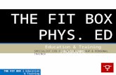 THE FIT BOX PHYS. ED SPECIALIST CPD FOR THE SMALL GROUP & PERSONAL TRAINER Education & Training PROGRAMME THE FIT BOX | Education & Training.