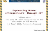 Www.uneca.org/aisi Empowering Women entrepreneurs through ICT Colloquium on the role of women entrepreneurs in the development of the Maghreb 1-2 March.