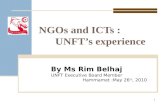 NGOs and ICTs : UNFT’s experience By Ms Rim Belhaj UNFT Executive Board Member Hammamet :May 26 th, 2010 1.