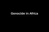 Genocide in Africa. What is Genocide? Geno: (Greek: genos ) Race or Tribe Cide: (Latin: cide ) Kill Any of the following acts committed with intent to.