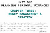 CHAPTER THREE: MONEY MANAGEMENT & STRATEGY UNIT ONE PLANNING PERSONAL FINANCES “I didn't end up going bankrupt... I made some great investments and I held.