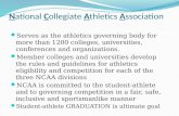 National Collegiate Athletics Association Serves as the athletics governing body for more than 1200 colleges, universities, conferences and organizations.