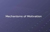 1 Mechanisms of Motivation. 2 Motivation and Incentives Motivation - factors within and outside an organism that cause it to behave a certain way at a.