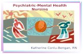 Psychiatric-Mental Health Nursing Katherine Conlu-Bengan, RN.