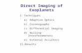 Direct Imaging of Exoplanets I.Techniques a) Adaptive Optics b) Coronographs c) Differential Imaging d) Nulling Interferometers e) External Occulters II.Results.