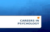 CAREERS IN PSYCHOLOGY. Specialty Areas in Psychology ï™ Biological Psychology ï™ Cognitive Psychology ï™ Experimental Psychology ï™ Developmental Psychology