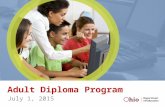 Adult Diploma Program July 1, 2015. Overview Adults, at least 22 years old High school diploma Industry credential or certificate.
