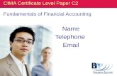 CIMA Certificate Level Paper C2 Fundamentals of Financial Accounting Name Telephone Email.
