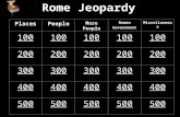 Rome Jeopardy PlacesPeople More People Roman Government Miscellaneous 1010010100101001010010100 2020020200202002020020200 3030030300303003030030300 4040040400404004040040400.