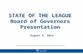 STATE OF THE LEAGUE Board of Governors Presentation August 9, 2015.