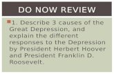 1. Describe 3 causes of the Great Depression, and explain the different responses to the Depression by President Herbert Hoover and President Franklin.