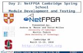 NetFPGA Cambridge Spring School 15-19 Mar 2010 1 Day 2: NetFPGA Cambridge Spring School Module Development and Testing Presented by: Andrew W. Moore and.