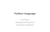 Python language Functions Reading/writing files Catching exceptions.