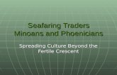 Seafaring Traders Minoans and Phoenicians Spreading Culture Beyond the Fertile Crescent.