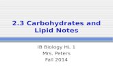 2.3 Carbohydrates and Lipid Notes IB Biology HL 1 Mrs. Peters Fall 2014.